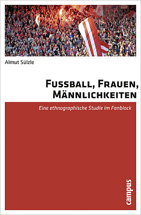 Fußball, Frauen, Männlichkeiten