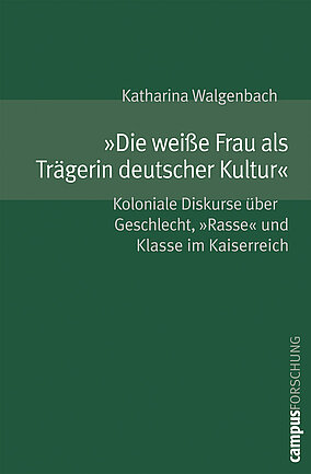 »Die weiße Frau als Trägerin deutscher Kultur«