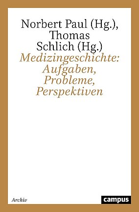 Medizingeschichte: Aufgaben, Probleme, Perspektiven