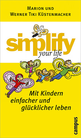 simplify your life - Mit Kindern einfacher und glücklicher leben