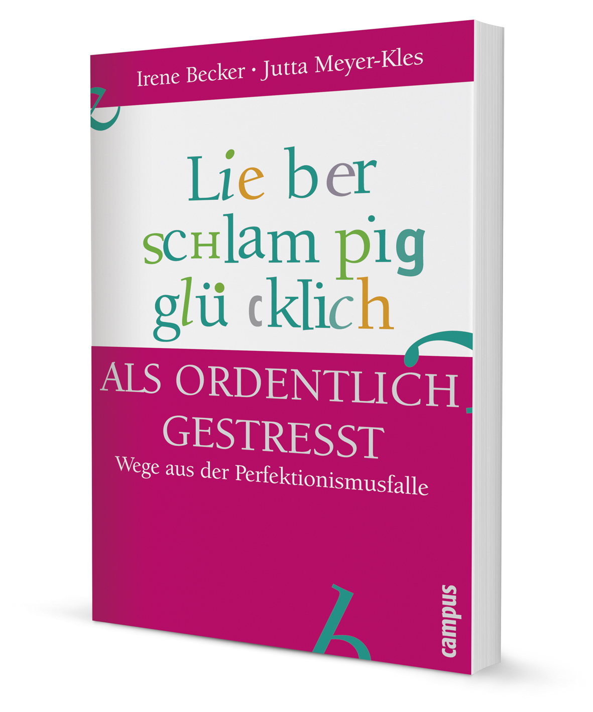 Lieber schlampig glücklich als ordentlich gestresst