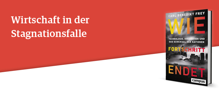 Carl Benedikt Frey: Wie Fortschritt endet