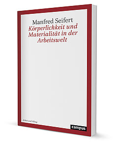 Körperlichkeit und Materialität in der Arbeitswelt