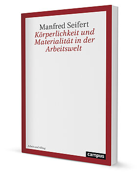 Körperlichkeit und Materialität in der Arbeitswelt