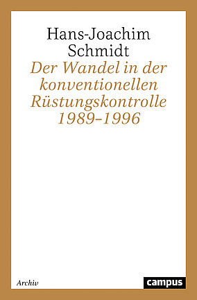 Der Wandel in der konventionellen Rüstungskontrolle 1989–1996