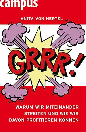 Grrr! Warum wir miteinander streiten und wie wir davon profitieren können