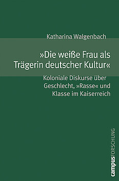 »Die weiße Frau als Trägerin deutscher Kultur«