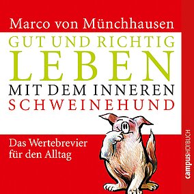 Gut und richtig leben mit dem inneren Schweinehund