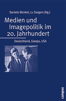 Medien und Imagepolitik im 20. Jahrhundert