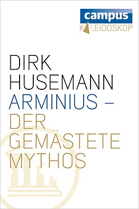 Arminius - Der gemästete Mythos