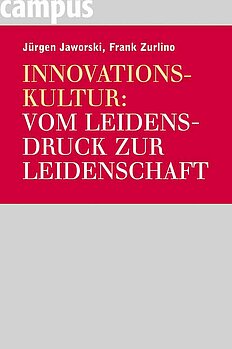 Innovationskultur: Vom Leidensdruck zur Leidenschaft