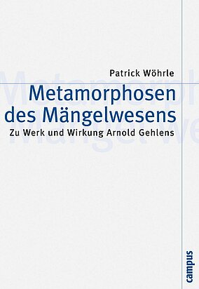 Metamorphosen des Mängelwesens