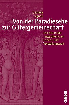 Von der Paradiesehe zur Gütergemeinschaft