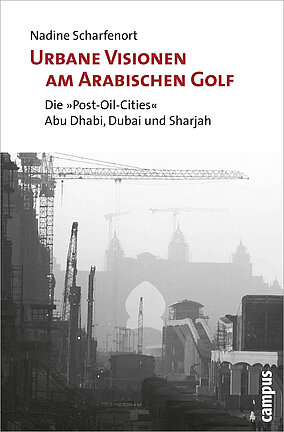 Urbane Visionen am Arabischen Golf