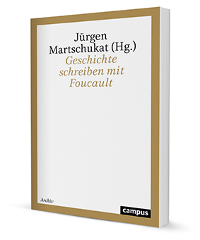 Geschichte schreiben mit Foucault