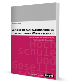 Welche Organisationsformen produzieren Wissenschaft?