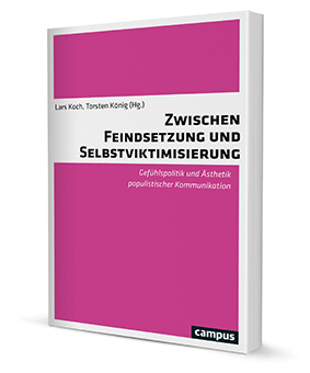 Zwischen Feindsetzung und Selbstviktimisierung