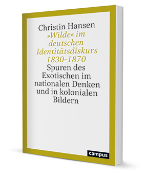 »Wilde« im deutschen Identitätsdiskurs 1830–1870